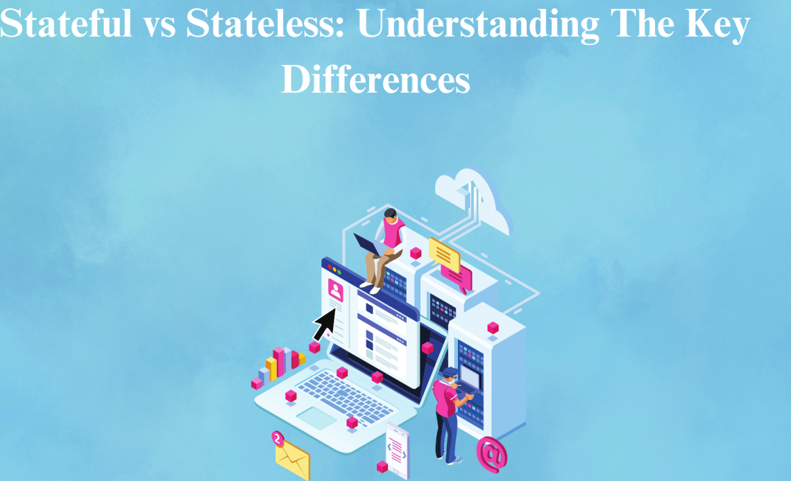 Stateful vs Stateless: Understanding The Key Differences