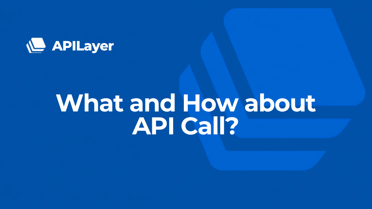 API Call Guide: Learn How to Use APIs | APILayer