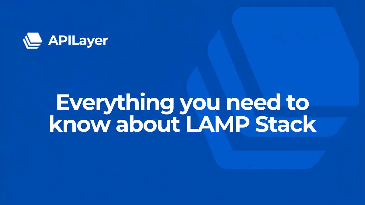 LAMP Stack - Advantages and Alternatives In 2026 - APILayer