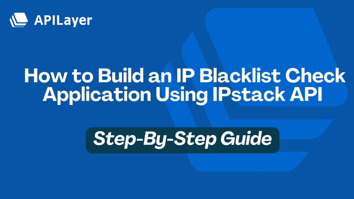 Build an IP Blacklist Check Application Using IPstack API
