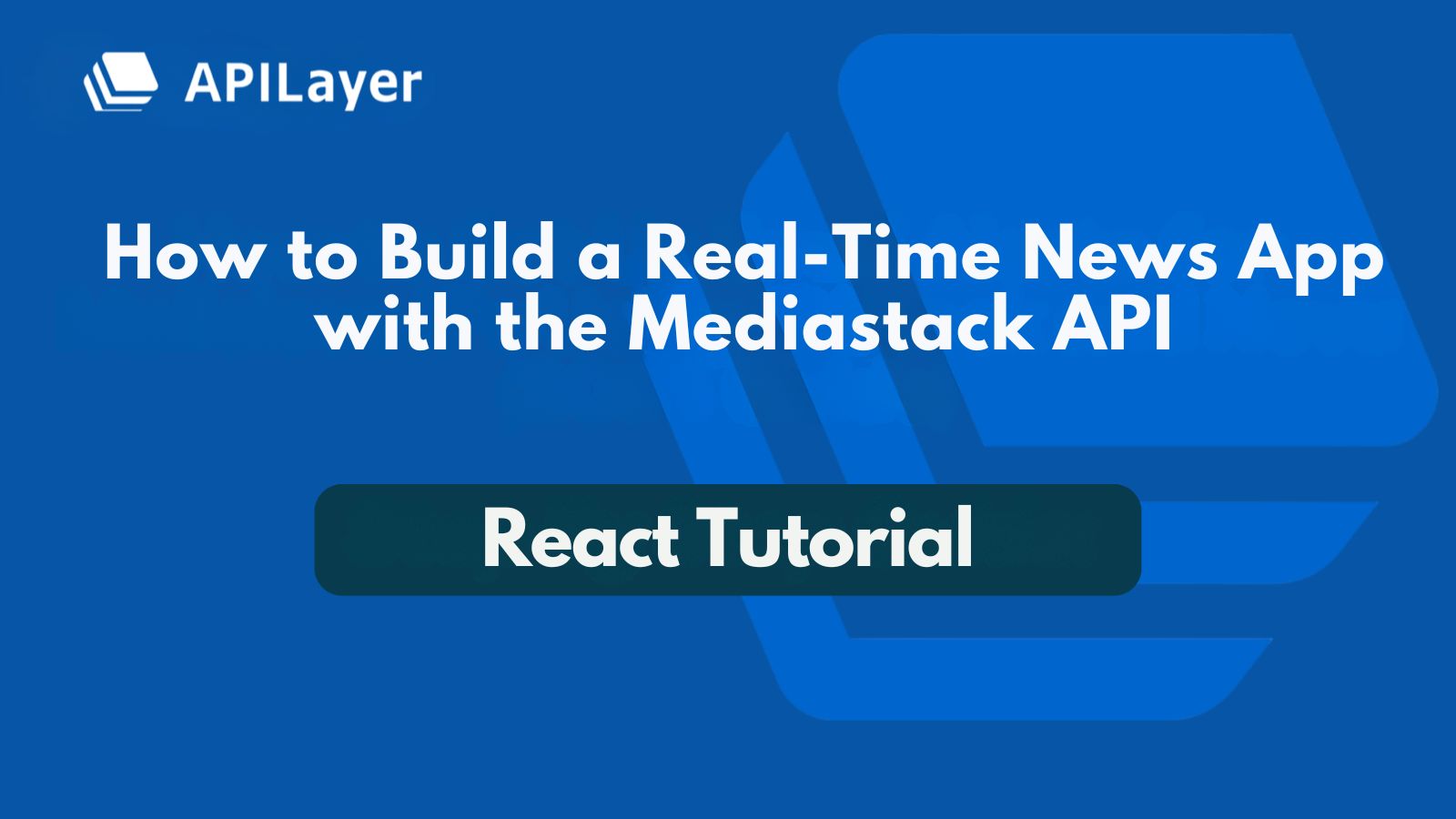 Build a Real-Time News App with the Mediastack API