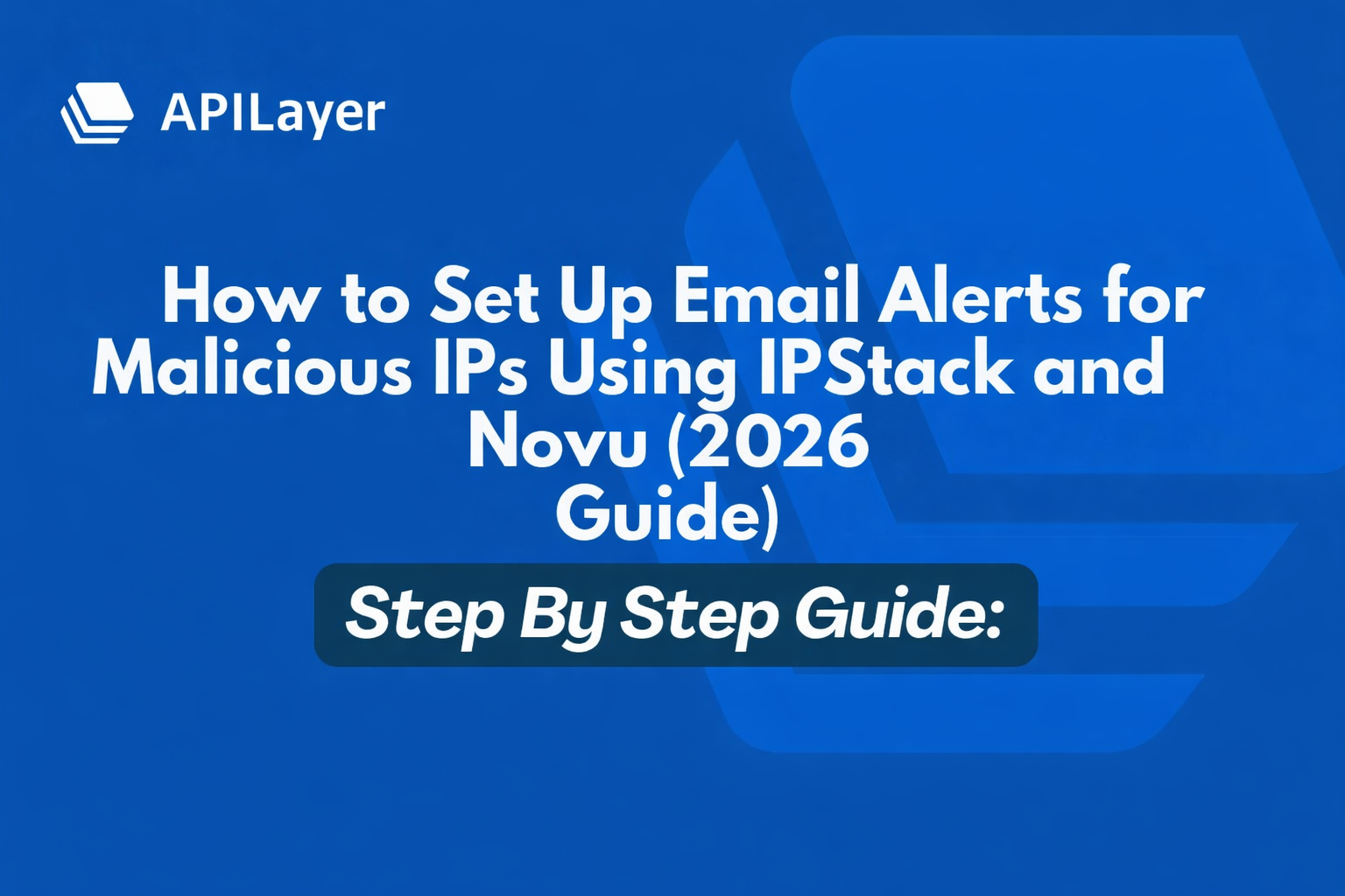Email Alerts for Malicious IPs with IPstack API Setup Guides