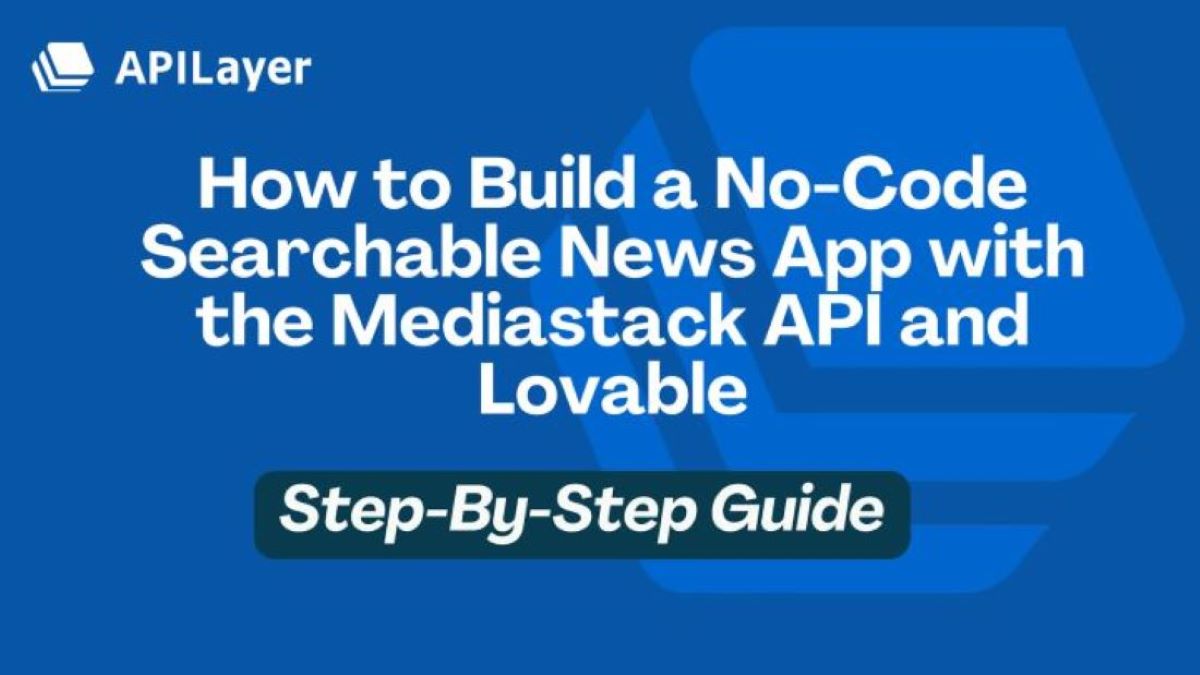 How to Build a No-Code Searchable News App with the Mediastack API and Lovable