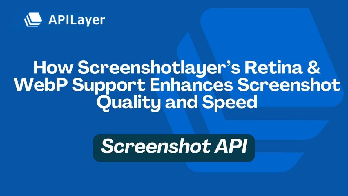 Screenshotlayer Retina & WebP Support Enhances Screenshot Quality and Speed