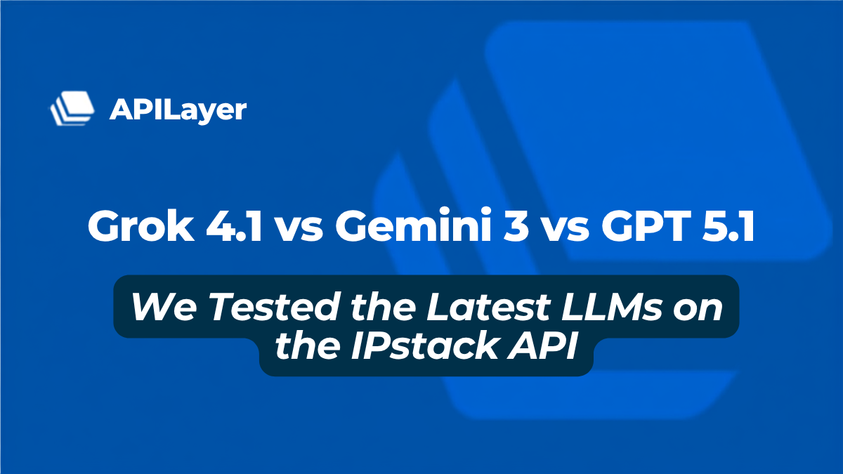 Grok 4.1 vs Gemini 3 vs GPT 5.1: Real IPstack API Tests