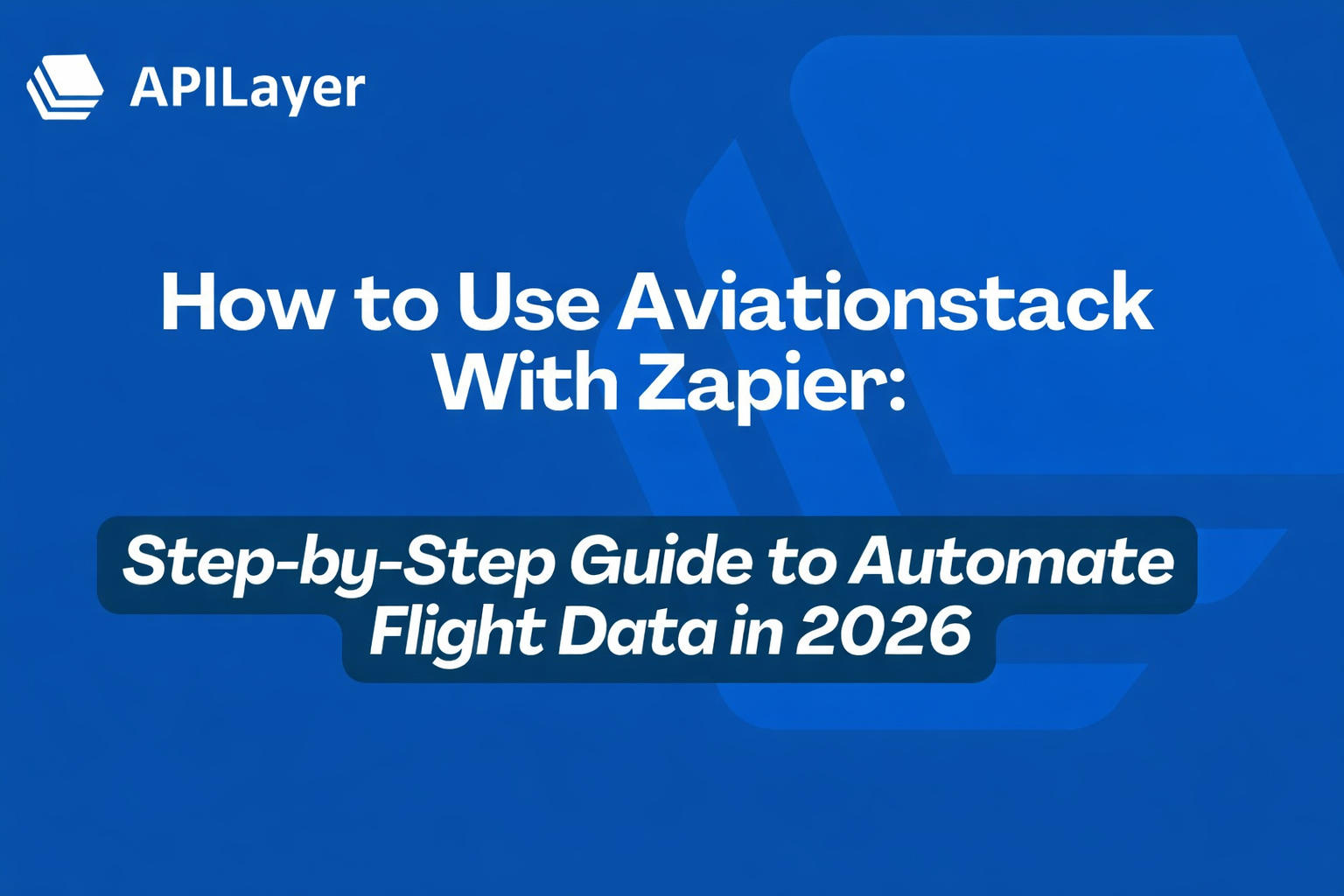 How to Use Aviationstack With Zapier (2026 Guide)