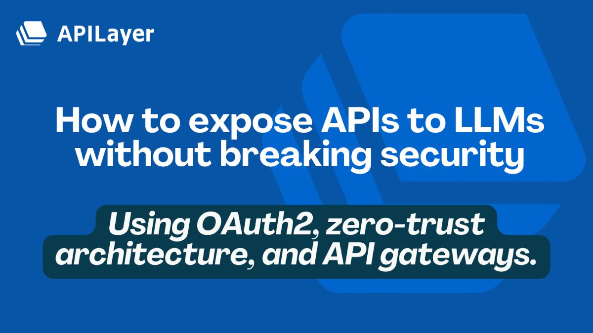 How to expose APIs to LLMs without breaking security