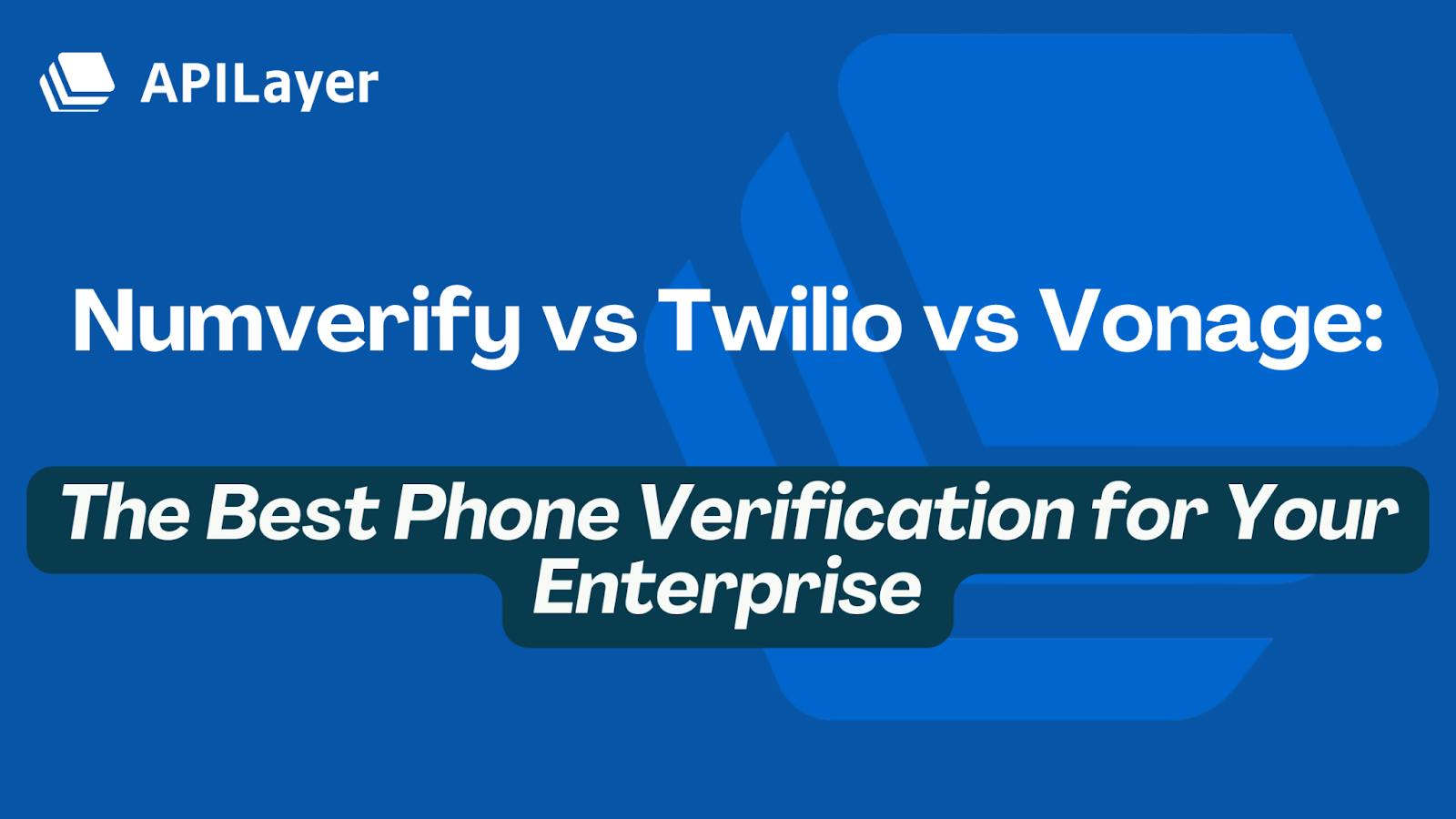 Numverify vs Twilio vs Vonage: Phone Verification for Your Enterprise