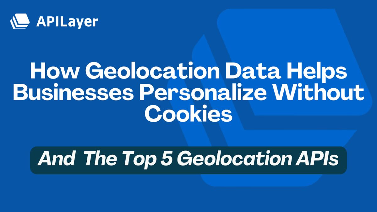 Geolocation Data Helps Businesses Personalise Without Cookies