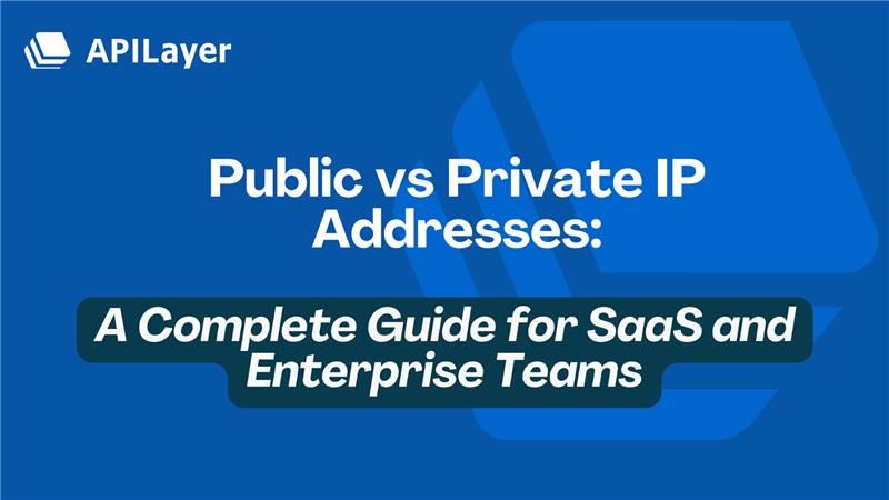 Public vs Private IP Addresses: A Complete Guide for SaaS and Enterprise Teams