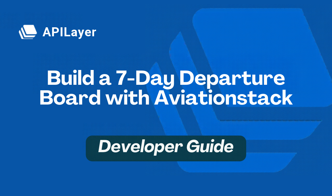 Build a 7-Day Departure Board with Aviationstack