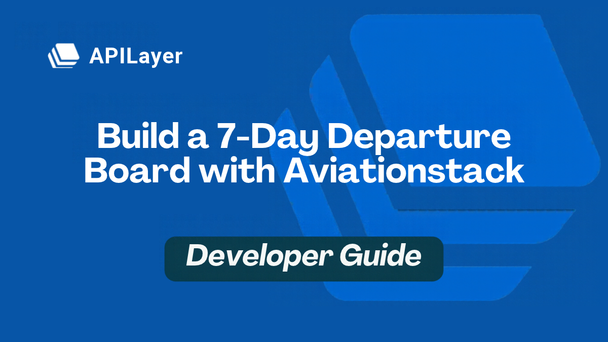 Build a 7-Day Departure Board with Aviationstack